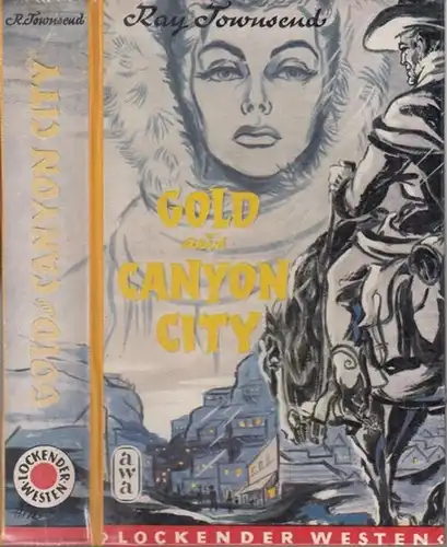 Townsend, Ray: Gold aus Canyon City. ( = Lockender Westen ). 