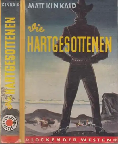 Kinkaid, Matt: Die Hartgesottenen. ( = Lockender Westen ). 