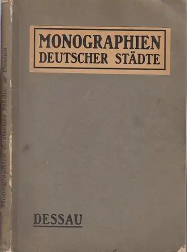 Dessau. - Hrsg. : Oberbürgermeister Dr. Ebeling / Erwin Stein: Dessau. ( = Monographien deutscher Städte. Band IX. Darstellung deutscher Städte und ihrer Arbeit in Wirtschaft, Finanzwesen, Hygiene, Sozialpolitik und Technik ). 