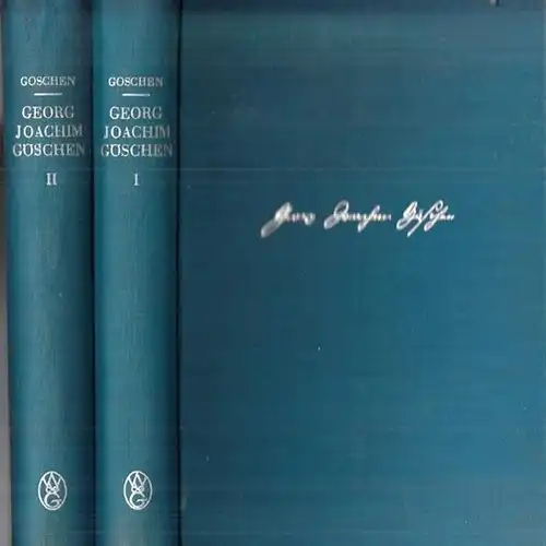 Göschen, Georg Joachim.- Viscount Goschen / Th. A. Fischer (Übers.): Das Leben Georg Joachim Göschens. Erster und zweiter Band komplett. 