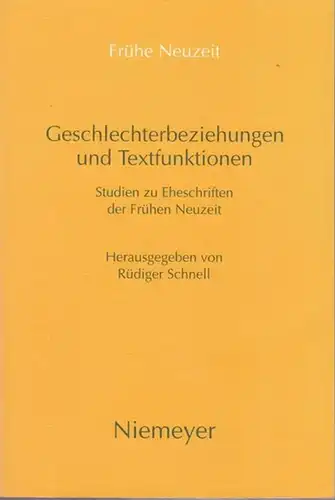 Berns, Jörg Jochen. - Schnell, Rüdiger u. a: Geschlechterbeziehungen und Textfunktionen. Studien zu Eheschriften der Frühen Neuzeit. ( = Frühe Neuzeit Band 40. Studien und...