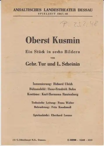 Dessau. - Anhaltisches Landestheater. - ( Intendant: Kirchner ). - Gebrüder Tur. und L. Scheinin: Anhaltisches Landestheater Dessau. Besetzungsliste zu : Oberst Kusmin ( Gebrüder...