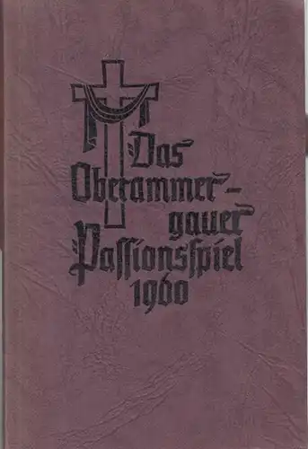 Gemeinde Oberammergau (Hrsg.) / Daisenberger, J. A: Das Oberammergauer Passionsspiel. Ein geistliches Festspiel in drei Abteilungen mit 20 lebenden Bildern. Mit Benutzung alter Texte...