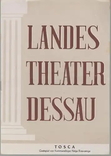 Dessau. - Landestheater. - Anhaltisches Theater. - Intendant: Willy Bodenstein. - Red. : Erhard Schmidt. - Giacomo Puccini. - Gastspiel: Helge Rosvaenge: Landestheater Dessau. Heft 7 der Spielzeit 1955 / 1956. - Mit Besetzungsliste zu: Tosca ( Puccini ). 