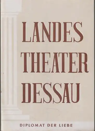 Dessau. - Landestheater. - Anhaltisches Theater. - Intendant: Willy Bodenstein. - Red.: Ernst Richter. - Arno Vetterling: Landestheater Dessau. Heft 11 der Spielzeit 1955 / 1956. - Mit Besetzungsliste zu: Diolomat der Liebe. Operette von Victor Boni ( Mus