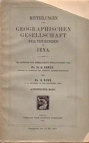 Kurze, G. und C. Wiefel u.a: Mitteilungen der geographischen Gesellschaft (für Thüringen) zu Jena. Herausgegeben von G. Kurze und K Dove. Achtzehnter (18.) Band: Kurze:...