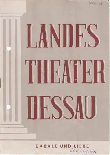 Dessau. - Landestheater. - Anhaltisches Theater. - Intendant: Willy Bodenstein. - Red. : Erhard Schmidt. - Friedrich Schiller: Landestheater Dessau. Heft 15 der Spielzeit 1952 / 1953. - Mit Besetzungsliste zu: Kabale und Liebe ( Louise Millerin ). - Insze