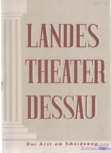 Dessau. - Landestheater. - Anhaltisches Theater. - Intendant: Willy Bodenstein. - Red. : Erhard Schmidt. - George Bernard Shaw: Landestheater Dessau. Heft 4 der Spielzeit 1953 / 1954. - Mit Besetzungsliste zu: Der Arzt am Scheideweg ( George Bernard Shaw 