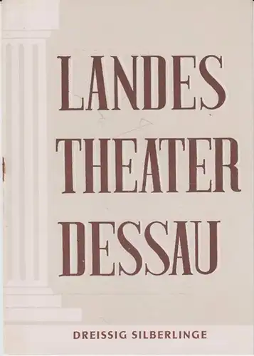 Dessau. - Landestheater. - Anhaltisches Theater. - Intendant: Willy Bodenstein. - Red. : Ernst Richter. - Howard Fast: Landestheater Dessau. Heft 3 der Spielzeit 1953 / 1954. - Mit Besetzungsliste zu: Dreissig Silberlinge ( Schauspiel von Howard Fast ). -