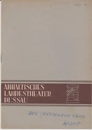 Dessau. - Landestheater. - Anhaltisches Theater. - Intendant: Willy Bodenstein. - Red. : Heinz Thiel. - Heinrich von Kleist: Anhaltisches Landestheater Dessau. Heft 11 der Spielzeit 1949 / 1950. - Mit Besetzungsliste zu: Der zerbrochene Krug ( Lustspiel v