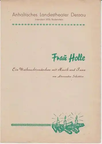 Dessau. - Landestheater. - Anhaltisches Theater. - Intendant: Willy Bodenstein. - Alexander Schettler: Anhaltisches Landestheater Dessau. Spielzeit 1949 / 1950. - Programmzettel zu: Frau Holle...