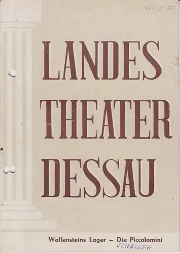 Dessau. - Landestheater. - Anhaltisches Theater. - Intendant: Willy Bodenstein. - Friedrich von Schiller: Landestheater Dessau. Heft 25 der Spielzeit 1954 / 1955. - Mit Besetzungsliste zu: Wallenstein. Wallensteins Lager - Die Piccolomini ( Schiller ). - 