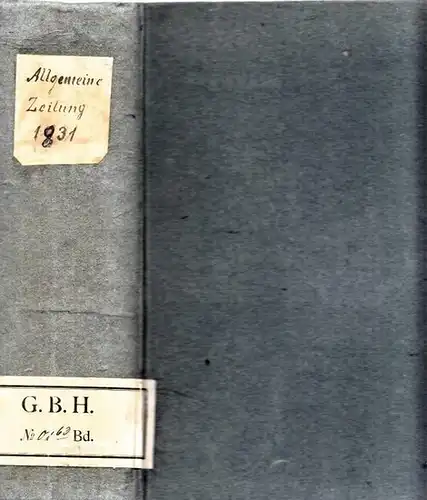 Allgemeine Zeitung.- E.J. Stegmann (Red.): Allgemeine Zeitung. 3. und 4. Quartal 1831. Enthalten die Nummern 182 vom 1. Juli 1831 - Nummer 365 vom 31. Dezember 1831. 