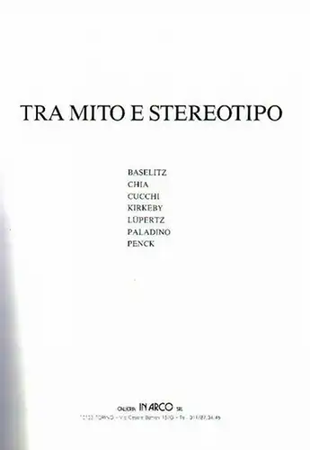 Bertaccini, Sergio. - Georg Baselitz, Sandro Chia, Enzo Cucchi, Per Kirkeby, Markus Lüpertz, Mimmo Paladino, A. R. Penck: Tra mito e stereotipo. Georg Baselitz, Sandro...