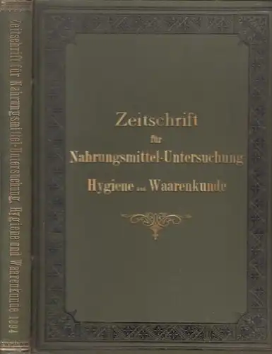 Nahrungsmittel-Untersuchung, Hygiene , Zeitschrift für.- / Hans Heger (Hrsg.): Zeitschrift für Nahrungsmittel-Untersuchung, Hygiene und Waarenkunde [Warenkunde]. Siebenter [7.] Jahrgang 1894 mit den Heften Nr. 1...