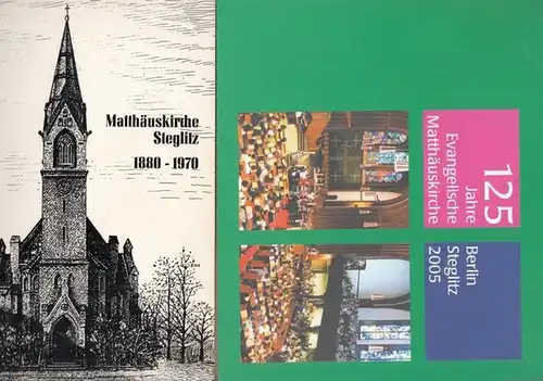 Berlin Steglitz. - Davids, Sabine (Red.) / Paul Görges., Albrecht Kapler, Wolfgang Friedrich u.a: 125 Jahre Evangelische Matthäuskirche Berlin-Steglitz 2005 UND Die Matthäuskirche zu Steglitz...