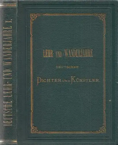 Deutsche Dichter und Künstler.- Anna-Luise Karschin, Friedrich von Matthisson, J.G. Seume, Joseph von Führich, Carl Maria von Weber, Richard Wagner: Deutsche Lehr- und Wanderjahre. Selbstschilderungen...