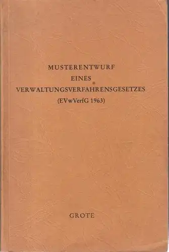 VerfG. - Hermann Höcherl ( Geleitwort ): Musterentwurf eines Verwaltungsverfahrensgesetzes ( EVwVerfG 1963 ). - Inhalt: Geleitworte / Vorwort / Musterentwurf / Gesetztestext / Allgemeine und Einzelbegründung / Stichwortverzeichnis. 