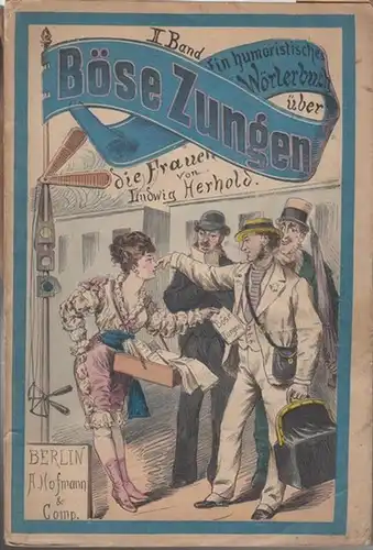 Herhold, Ludwig: Böse Zungen. Ein humoristisches Wörterbuch über die Frauen. II. Band. 