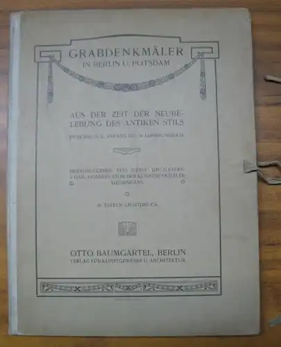 Voss, Georg (Hrsg.): Grabdenkmäler in Berlin und Potsdam aus der Zeit der Neubelebung des antiken Stils Ende des 18. und Anfang des 19. Jahrhunderts. 30 Tafeln Lichtdruck. 