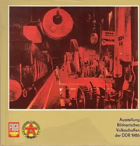 Nuglisch, Günter (Red.). - Veranstalter :  Bundesvorstand des FDGB in Zusammemarbeit mit dem Ministerium für Kultur und dem Verband Bildender Künstler der DDR: Gestaltungsfreude...