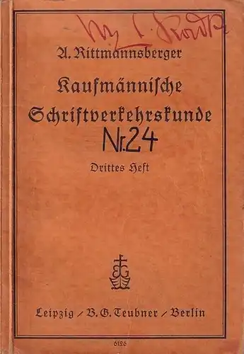 Rittmannsberger, A: Kaufmännische Schriftverkehrskunde unter Mitwirkung von Dr. Paul Eckardt.  Drittes Heft: A. Allgemeine Bekanntmachungen der kaufmännischen Unternehmung B. Erkundigungen und Auskünfte C. Der...