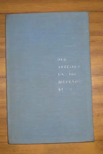 NS-Gemeinschaft "Kraft durch Freude" Amt Feierabend. - Herbert Bayer (Gestaltung): Der Arbeiter und die Bildende Kunst. System und Aufgabe der Kunstausstellungen in den Betrieben (Werkausstellungen, Fabrikausstellungen). 