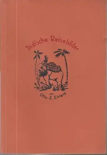 Ehlers, Otto E(hrenfried): Indische Reisebilder. Mit 12 Abbildungen. Zeichnungen und Umschlag nach Entwürfen von Martin Böhm. ( Voigtländer ' s Volksbücher Band 35 ). 