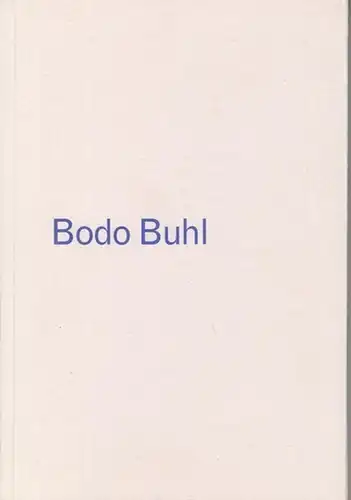Buhl, Bodo. - Zweckverband Dachauer Galerien und Museen (Hrsg.): Bodo Buhl. Neue Galerie Dachau 1995. 