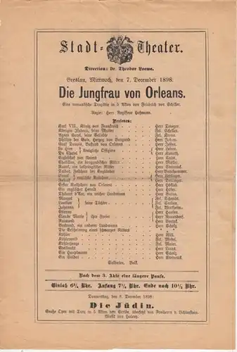 Stadt - Theater Breslau. - Direkction: Theodor Loewe. - Schiller, Friedrich von: Besetzungszettel zu: Die Jungfrau von Orleans. Eine romantische Tragödie in 5 Akten. Aufführung...