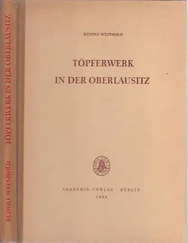 Weinhold, Rudolf: Töpferwerk in der Oberlausitz. Beiträge zur Geschichte des Oberlausitzer Töpferhandwerks (= Deutsche Akademie der Wissenschaften zu Berlin - Veröffentlichungen des Instituts für Deutsche Volkskunde, Band 18). 