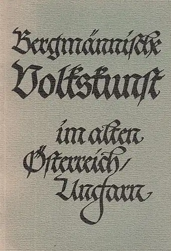 Leoben. - Grüne Hefte. - Schmidt, Leopold. - Hrsg.: Kirnbauer, Franz: Leobener Grüne Hefte, No. 39: Volkskunst der Bergleute im alten Oesterreich -  Ungarn. Mit einem Katalog der gleichnamigen Ausstellung im Österreichischen Museum für Volkskunde. 