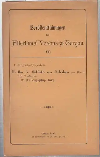 Altertums-Verein zu Torgau (Hrsg.): Veröffentlichungen  des Altertums-Vereins zu Torgau VI. - Inhalt: Mitglieder-Verzeichnis / Pfarrer  Chr. Dieckmann - Aus der Geschichte von Audenhain IV.  Der dreißigjährige Krieg. 