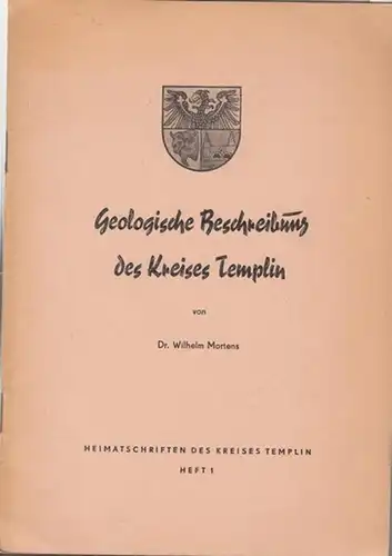 Ständige Kommission für Volksbildung und kulturelle Massenarbeit beim Kreistag Templin (Hrsg.) / Wilhelm Martens: Geologische Beschreibung des Kreise Templin ( Heimatschriften des Kreises Templin Heft...