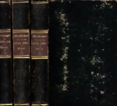 Menzel, Wolfgang: Geschichte der letzten vierzig Jahre (1816-1856, in 2 Bde.) UND Geschichte der neuesten Zeit (Supplementband 1856-1860). 3 Bände komplett. 