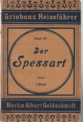 Grieben. - Spessart. - Fr. Goll: Der Spessart. Praktischer Reiseführer. - Griebens Reiseführer, Band 137. 