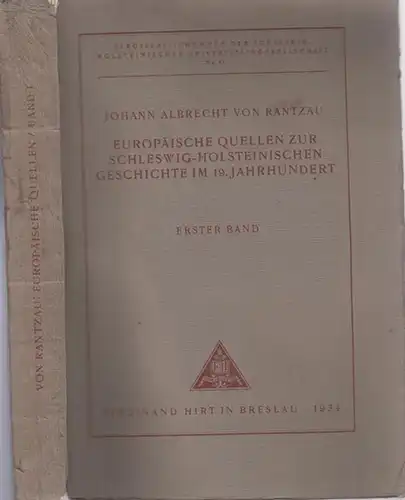 Rantzau, Johann Albrecht von: Akten aus dem Wiener Haus-, Hof- und Staatsarchiv 1818 - 1852. Europäische Quellen zur Schleswig-Holsteinischen Geschichte im 19. Jahrhundert, erster (1.)...