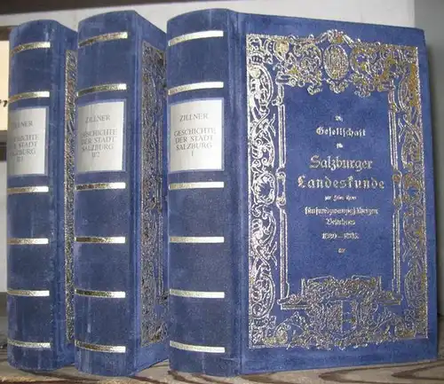 Salzburg. - F. V. Zillner: Geschichte der Stadt Salzburg. Komplett mit 2 Teilen in 3 Büchern. - Faksimile der Ausgabe Salzburg 1885 - 1890...