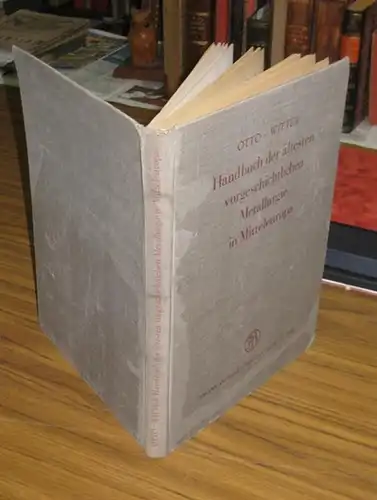 Otto, Helmut und Witter, Wilhelm: Handbuch der ältesten vorgeschichtlichen Metallurgie in Mitteleuropa. Mit 33 Tafeln und 5 Karten und zahlreichen Abbildungen in 31 Analysentabellen. 