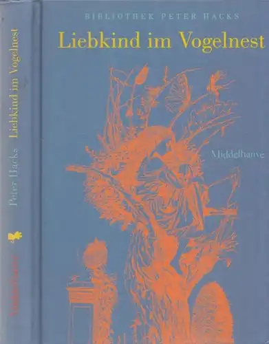 Hacks, Peter - Klaus Ensikat (Illustr.): Liebkind im Vogelnest. Mit Zeichnungen von Peter Ensikat. (= Bibliothek Peter Hacks, Band Nr. 7). 