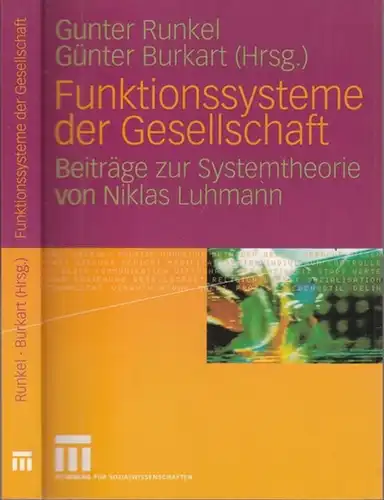 Runkel, Gunter - Günter Burkart (Hrsg.): Funktionssysteme der Gesellschaft. Beiträge zur Systemtheorie von Niklas Luhmann. 