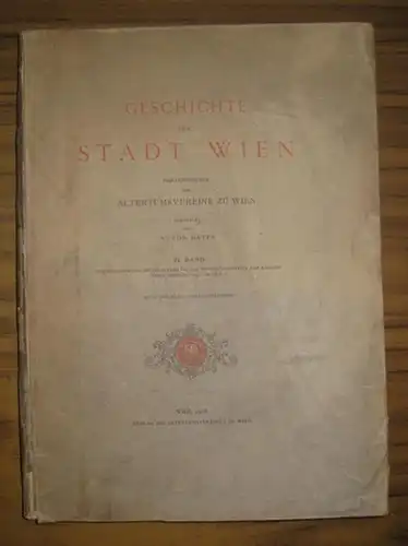 Wien.- Anton Mayer (Red.) - Altertumsverein zu Wien (Hrsg.): Band VI apart: Geschichte der Stadt Wien. Sechster Band: Vom Ausgange des Mittelalters bis zum Regierungsantritt der Kaiserin Maria Theresia (III. Teil). Herausgegeben vom Altertumsvereine zu Wi