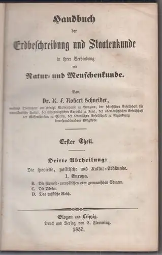 Schneider, Robert: Specielle, politische und Kultur - Erdkunde. 1. Europa. B. Die südwest-europäischen oder germanischen Staaten. C. Die Türkei. D. Das russische Reich ( =...