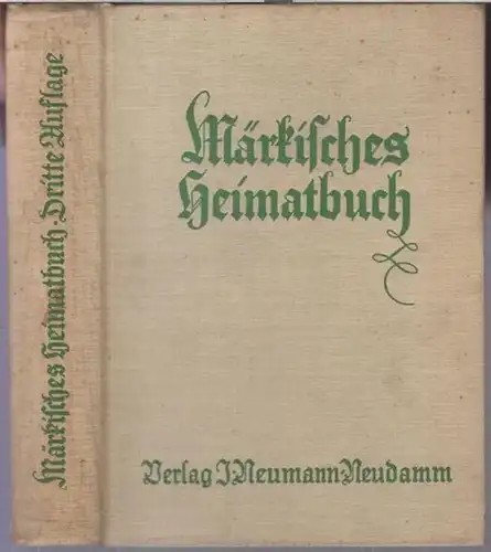 Märkisches Heimatbuch. - Herausgeber: Staatliche Stelle für Naturdenkmalpflege in Preußen: Märkisches Heimatbuch. Eine Einführung in Geologie, Botanik, Vogelkunde, Naturdenkmalkunde, Vorgeschichte, Geschichte und Volkskunde der Mark Brandenburg. 