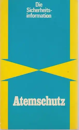 Brauer, L: Atemschutz ( Die Sicherheitsinformation ). 