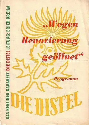 Berlin. - Kabarett Distel. - Brehm, Erich ( Leitung ): Programm-Heft zu: Wegen Renovierung geöffnet. Regie: Robert Trösch. Bühnenbild: Willi Simke. Musik: Paul Dessau, Friedrich...