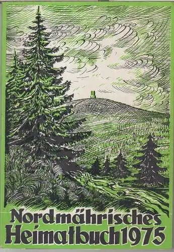 Nordmährisches Heimatbuch. - Herausgeber: Nordmährische Kulturstelle, Albert Rotter. - Beiträge: Josef Matzke / Franz Otte / Hermann Krumpacher u. a: Nordmährisches Heimatbuch 1975, 22. Jahrgang...