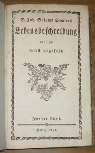 Semler, Joh. Salomo: Lebensbeschreibung von ihm selbst abgefaßt. Zweiter Theil separat. 