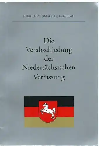 Niedersächsischer Landtag. - Enste, Franz Rainer (Redaktion): Die Verabschiedung der Niedersächsischen Verfassung. Festschrift aus Anlaß der Verabschiedung durch den Landtag in 1. Lesung am 18. März 1993 sowie in 2. und 3. Lesung am 13. Mai 1993. 