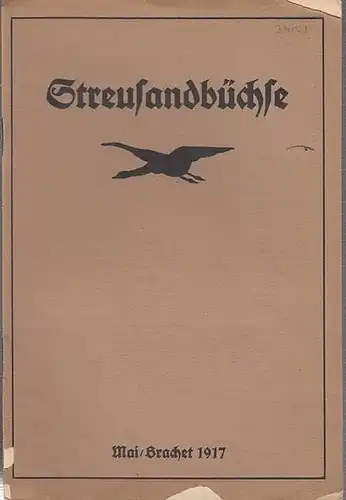 Streusandbüchse. - Elly Stullgys (Schriftleitung). - Fritz Siegel / Hilda Eichner / Ernst Buske / Grete Brunner / Carl Manitz / Friedrich Blume: Streusandbüchse. Mai/Brachet...